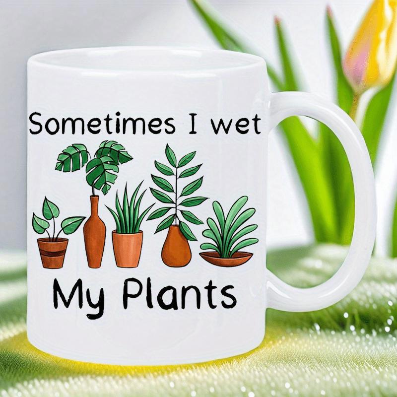 Tailorly White Ceramic 11 oz Mug - Sometimes I Wet My Plants Assorted Green Houseplants Growing Inside Various Earthy Toned Ceramic Terracotta Plant