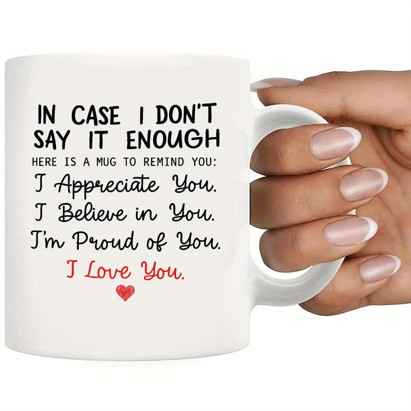 Tailorly White Ceramic 11 oz Mug - In Case I Dont Say It Enough Here Is A Mug To Remind You I Appreciate You I Believe In You Im Proud Of You I Love You Small Red