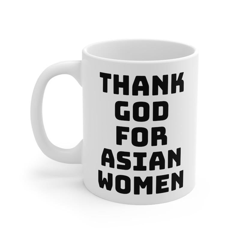 Tailorly White Ceramic 11 oz Mug - Thank God For Asian Women Simple Bold Sans Serif Lettering On Clean White Surface Mug