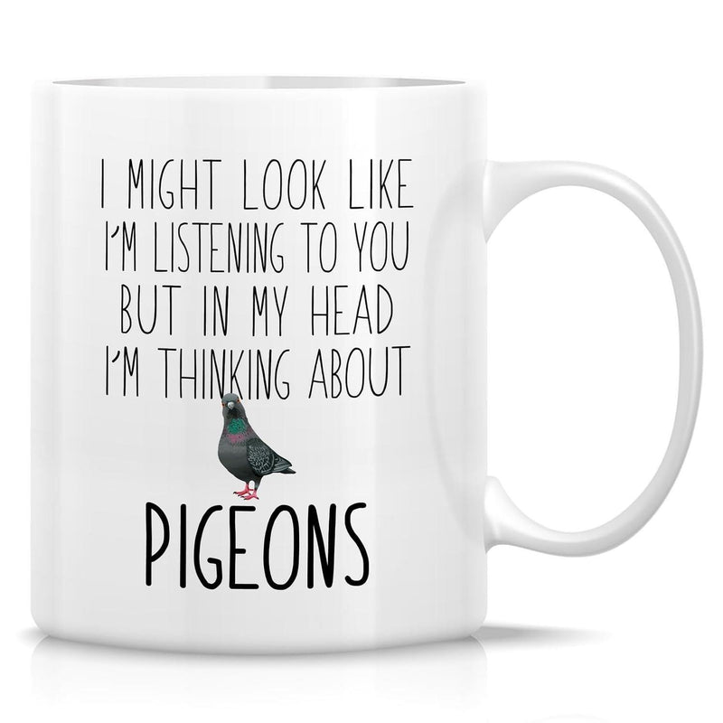 Tailorly White Ceramic 11 oz Mug - I Might Look Like Im Listening To You But In My Head Im Thinking About Pigeons Small Realistic Bird Resting On A Clean White