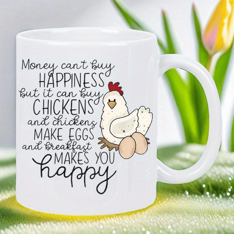 Tailorly White Ceramic 11 oz Mug - Money Cant Buy Happiness But It Can Buy Chickens Adorable White Hen Nesting With Farm Fresh Eggs In Rustic Style Chicken