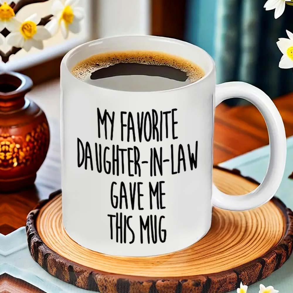 Tailorly White Ceramic 11 oz Mug - My Favorite Daughter In Law Gave Me This Mug Simple Ceramic Cup Resting On A Rustic Wood Coaster Mug
