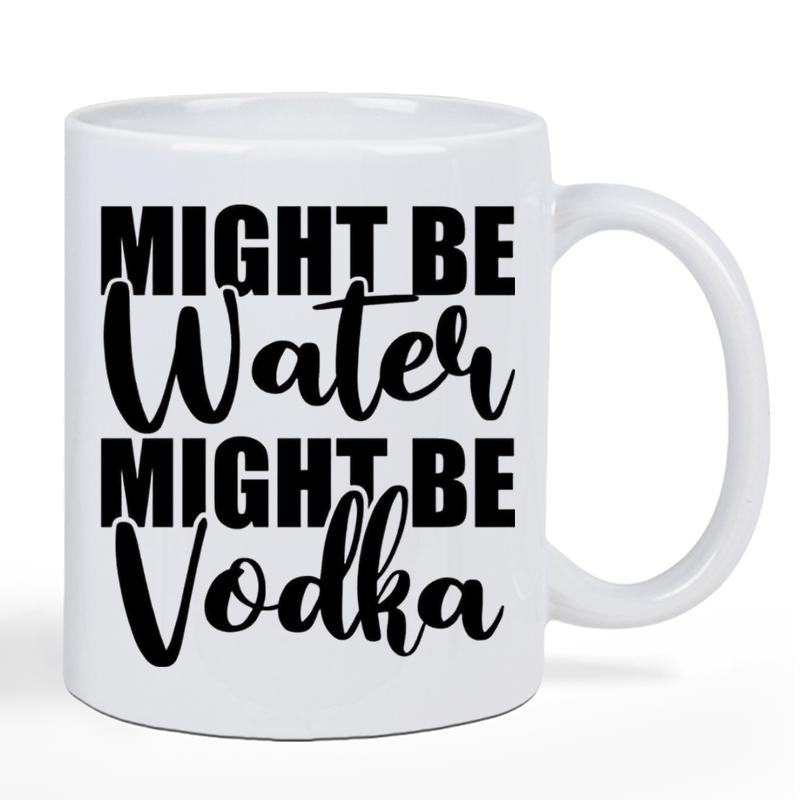 Tailorly White Ceramic 11 oz Mug - Might Be Water Might Be Vodka Bold Decorative Typography With Stylish Script Lettering On