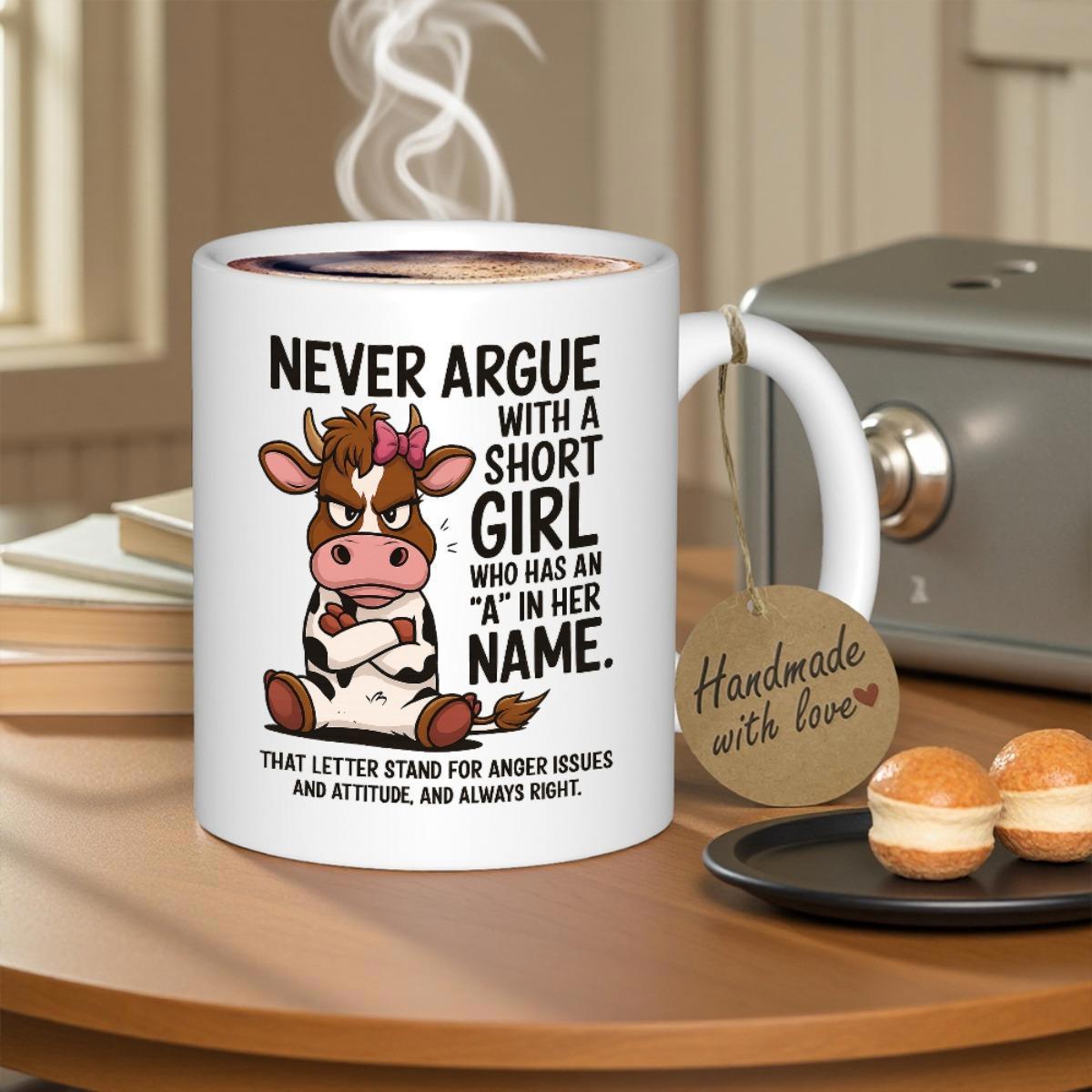Tailorly White Ceramic 11 oz Mug - Never Argue With A Short Girl Who Has An A In Her Name Grumpy Cartoon Spotted Cow With Pink Bow Sitting Among Playful Text Cow