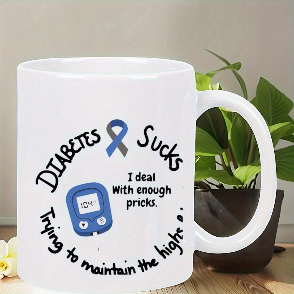 Tailorly White Ceramic 11 oz Mug - Diabetes Sucks I Deal With Enough Pricks Trying To Maintain The Highs Blue Medical Glucometer Graphic Ribbon Awareness For
