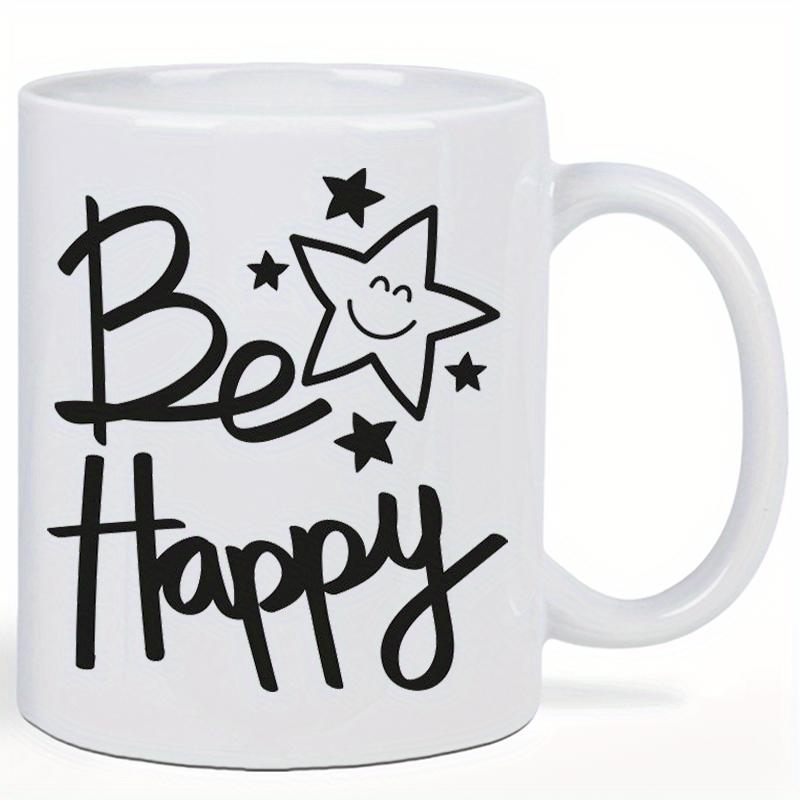 Tailorly White Ceramic 11 oz Mug - Be Happy Smiling Twinkling Small Celestial Artistic Handwritten Script Star