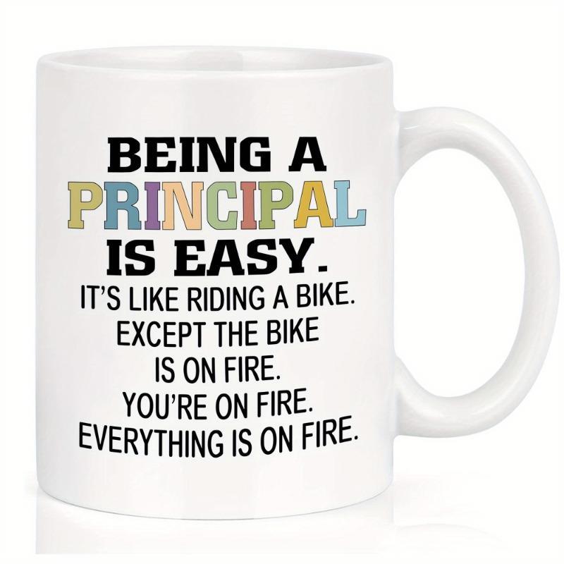 Tailorly White Ceramic 11 oz Mug - Being A Principal Is Easy It Is Like Riding A Bike Except The Bike Is On Fire You Are On Fire Everything Is On Fire Minimalist