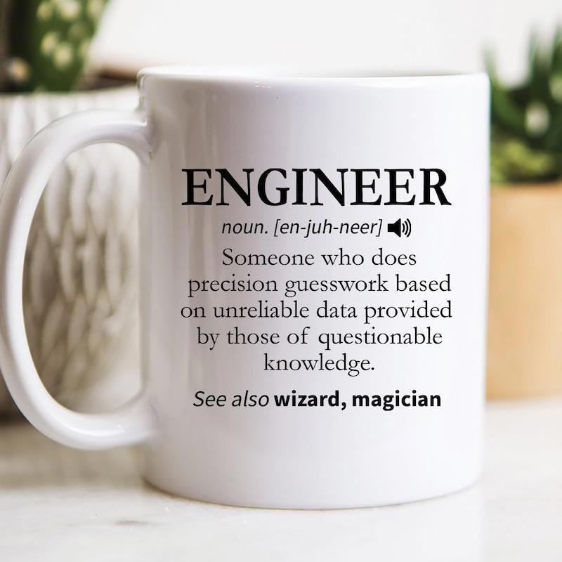 Tailorly White Ceramic 11 oz Mug - Engineer Someone Who Does Precision Guesswork Based On Unreliable Data Provided By Those Of Questionable Knowledge See Also