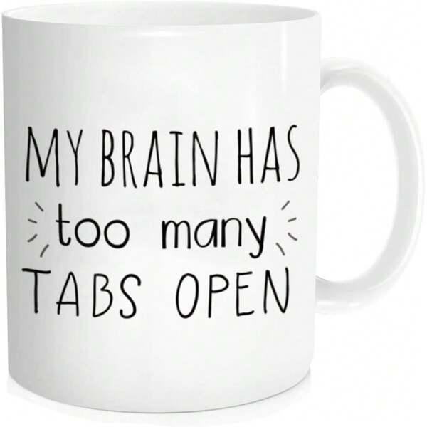 Tailorly White Ceramic 11 oz Mug - My Brain Has Too Many Tabs Open Minimalist Black Handwritten Text Style With Small Decorative Line Sparks Quote