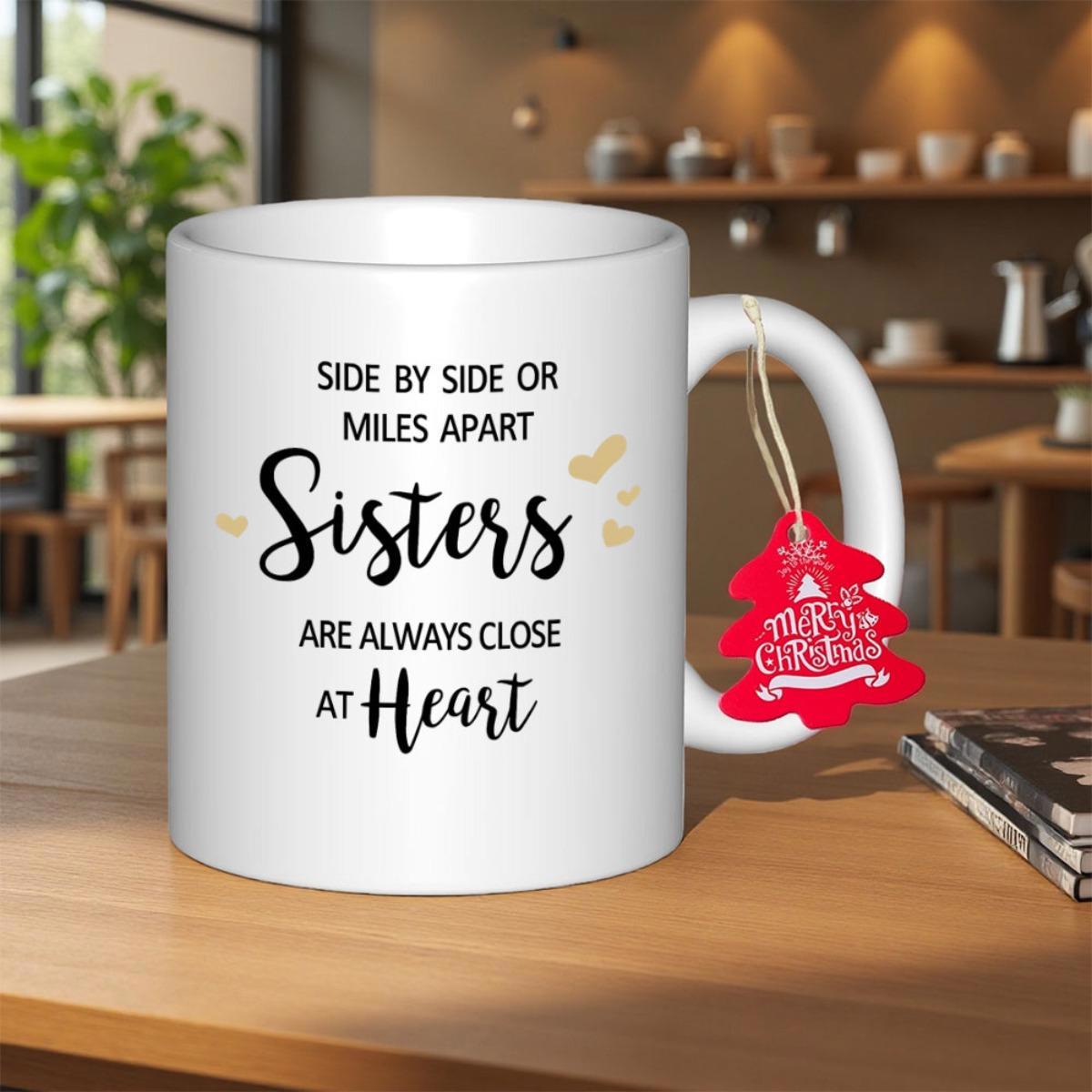 Tailorly White Ceramic 11 oz Mug - Side By Side Or Miles Apart Sisters Are Always Close At Heart Sentimental Script Text Surrounded By Elegant Minimalist Golden