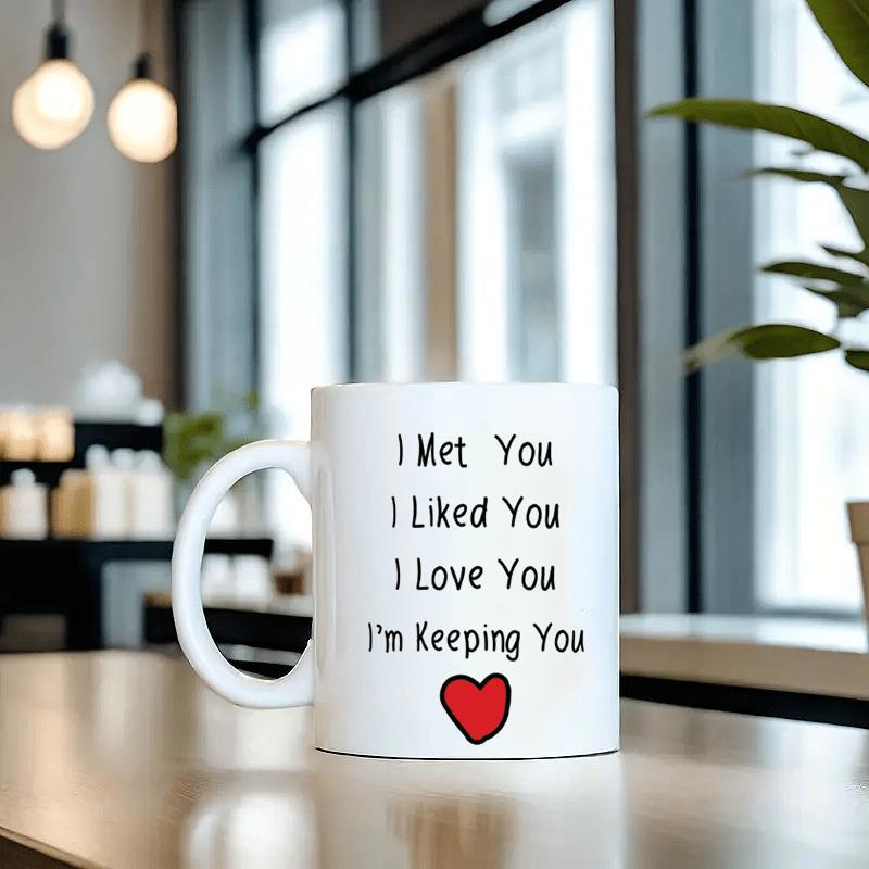 Tailorly White Ceramic 11 oz Mug - I Met You I Liked You I Love You Im Keeping You Minimalist Small Red Heart Icon Resting On Clean