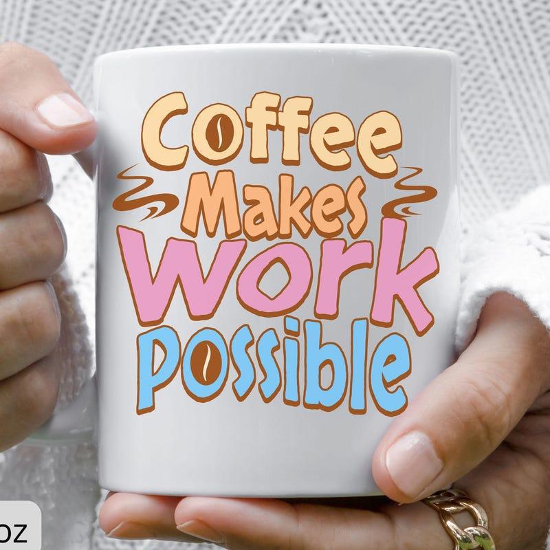 Tailorly White Ceramic 11 oz Mug - Coffee Makes Work Possible Stylized Retro Lettering Featuring Coffee Beans And Decorative Steam Swirls Mug