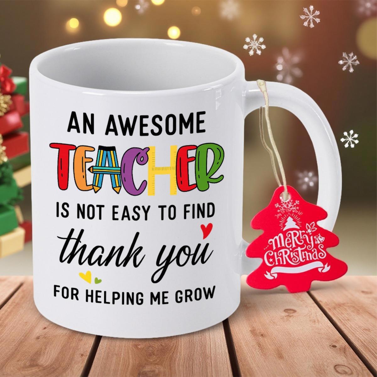 Tailorly White Ceramic 11 oz Mug - An Awesome Teacher Is Not Easy To Find Thank You For Helping Me Grow Vibrant Colorful Decorative Letters Featuring Creative