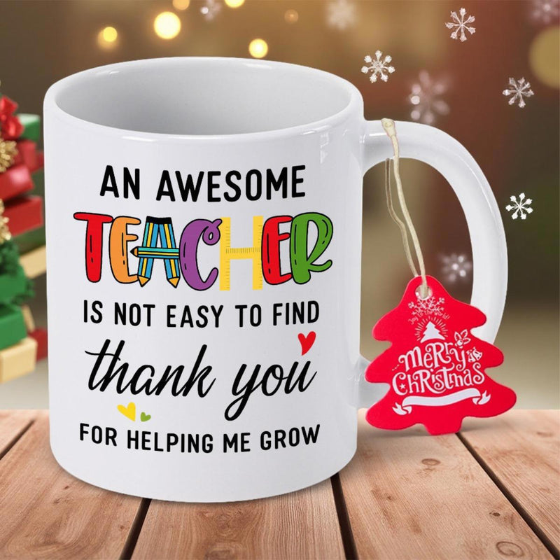 Tailorly White Ceramic 11 oz Mug - An Awesome Teacher Is Not Easy To Find Thank You For Helping Me Grow Vibrant Colorful Decorative Letters Featuring Creative