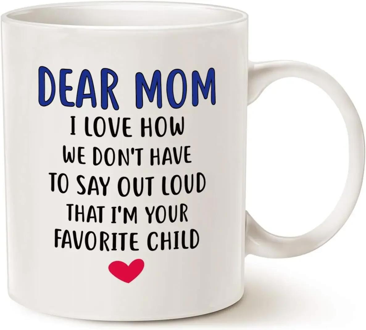 Tailorly White Ceramic 11 oz Mug - Dear Mom I Love How We Don't Have To Say Out Loud That I'm Your Favorite Child Minimalist Red Icon Positioned Beneath Clean
