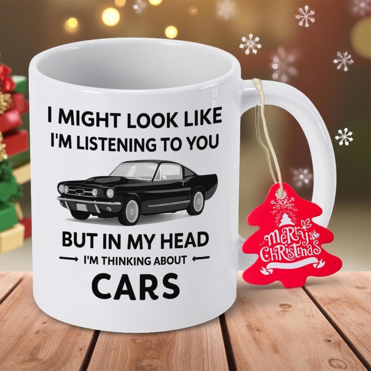 Tailorly White Ceramic 11 oz Mug - I Might Look Like Im Listening To You But In My Head Im Thinking About Cars Sleek Vintage Black Muscle Car Displayed On Smooth