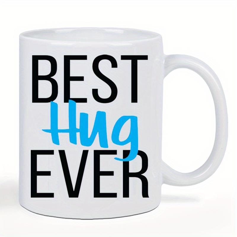 Tailorly White Ceramic 11 oz Mug - Best Hug Ever Clean White Minimalist Background Featuring Bold Artistic Typography Styled Lettering Mug