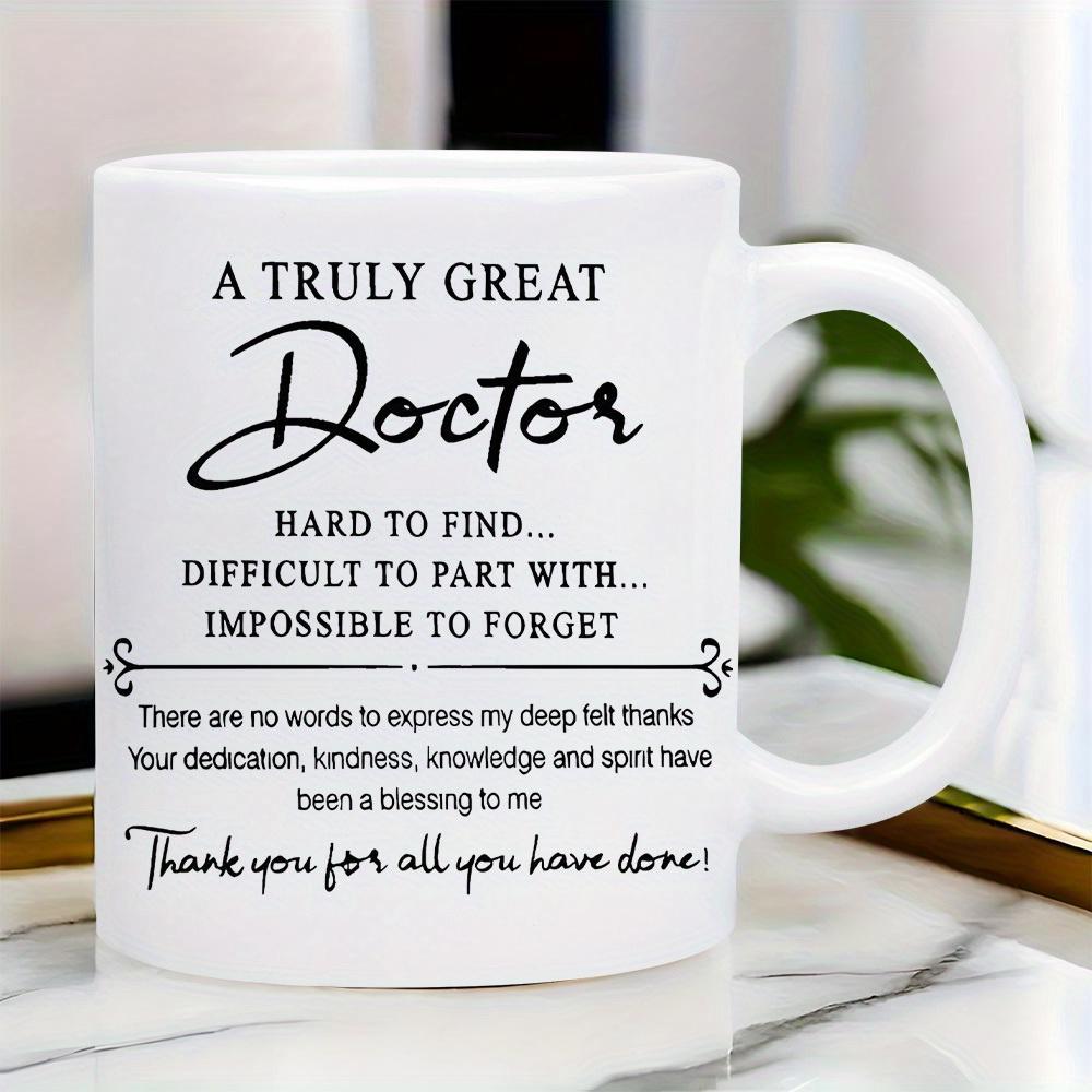 Tailorly White Ceramic 11 oz Mug - A Truly Great Doctor Hard To Find Difficult To Part With Impossible To Forget Minimalist Pure Displaying Elegant Sentimental