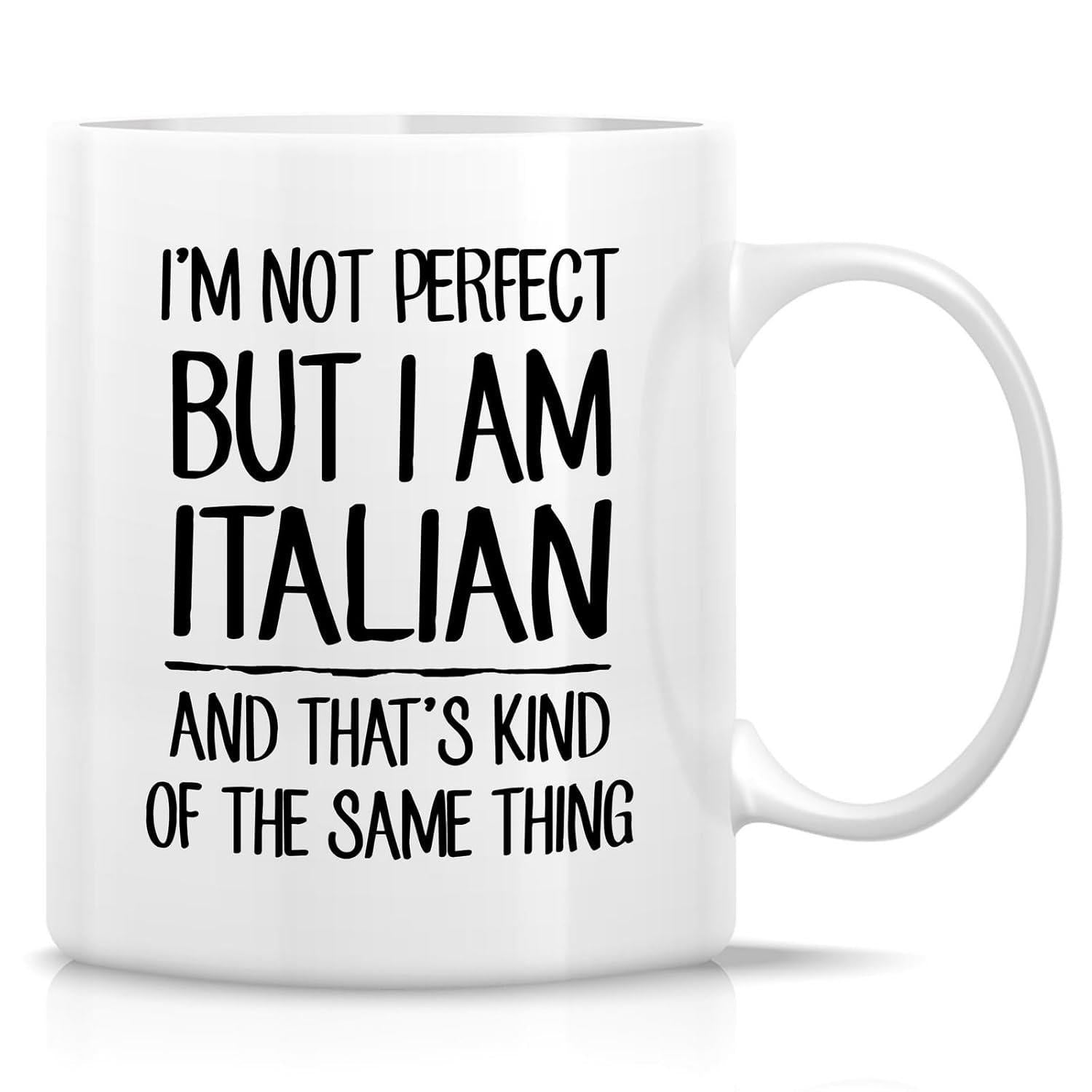 Tailorly White Ceramic 11 oz Mug - Im Not Perfect But I Am Italian And Thats Kind Of The Same Thing Minimalist With Bold Black Handwritten Typography Style Mug