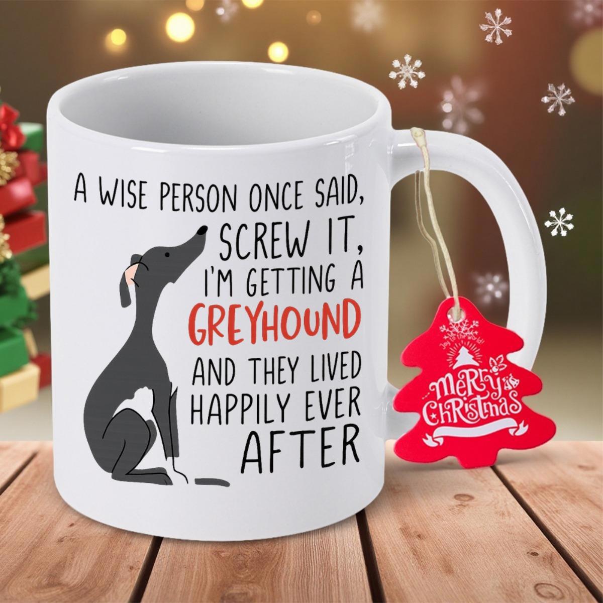 Tailorly White Ceramic 11 oz Mug - A Wise Person Once Said Screw It Im Getting A Greyhound And They Lived Happily Ever After Merry Christmas Sleek Black Silhouette