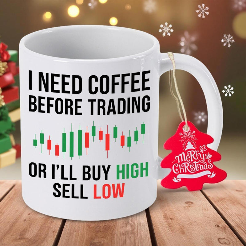 Tailorly White Ceramic 11 oz Mug - I Need Coffee Before Trading Or Ill Buy High Sell Low Merry Christmas Minimalist White Ceramic Vessel Showing Colorful Stock