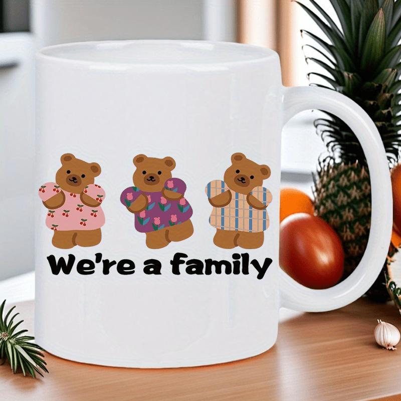 Tailorly White Ceramic 11 oz Mug - Were A Family Three Adorable Little Brown Teddy Bears Wearing Colorful Patterned Outfits Bear