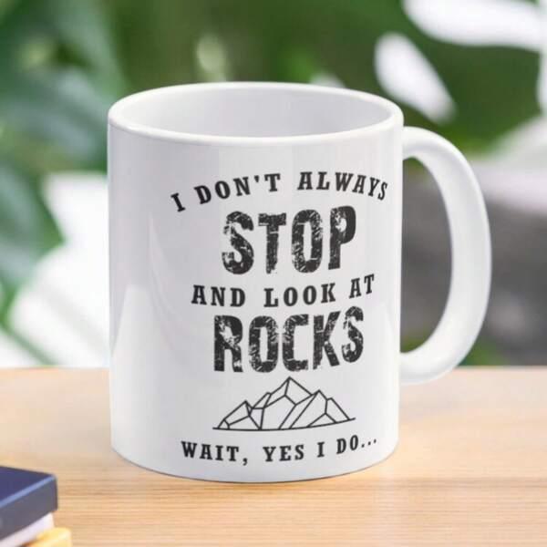 Tailorly White Ceramic 11 oz Mug - I Don't Always Stop And Look At Rocks Wait Yes I Do Minimalist Line Drawing Of Rugged Peaks And Ridges Mountain