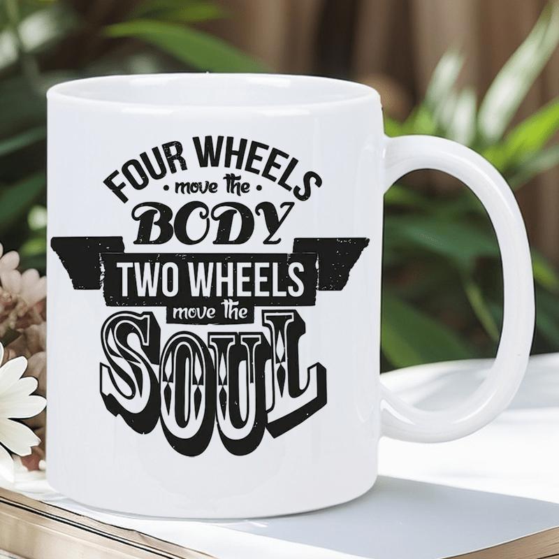 Tailorly White Ceramic 11 oz Mug - Four Wheels Move The Body Two Wheels Move The Soul Inspirational Biker Quote Featuring Decorative Typography On Minimalist White
