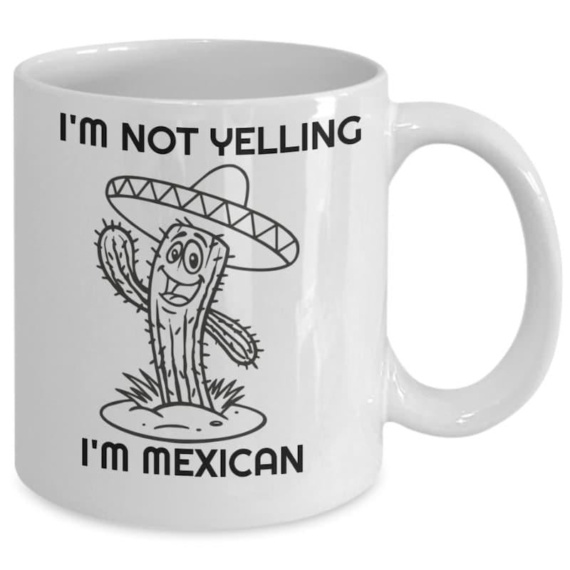 Tailorly White Ceramic 11 oz Mug - Im Not Yelling Im Mexican Friendly Desert Cactus Wearing A Traditional Wide Sombrero Cactus