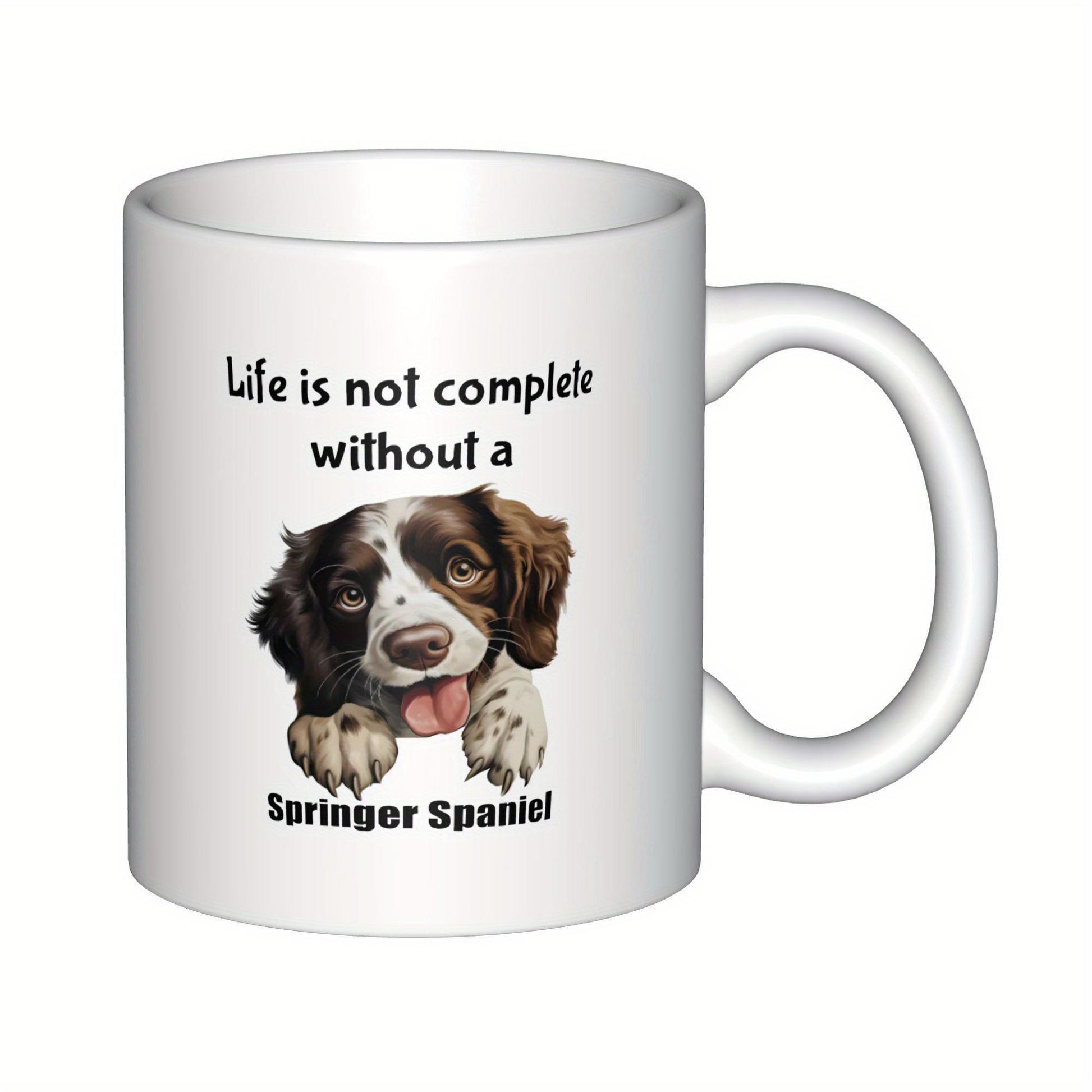 Tailorly White Ceramic 11 oz Mug - Life Is Not Complete Without A Springer Spaniel Adorable Brown And White Spotted Dog Peeking With Happy Friendly Expression