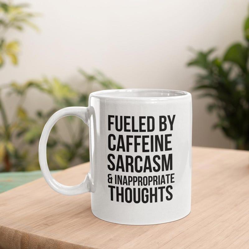 Tailorly White Ceramic 11 oz Mug - Fueled By Caffeine Sarcasm Inappropriate Thoughts Bold Black Typography On Clean Mug