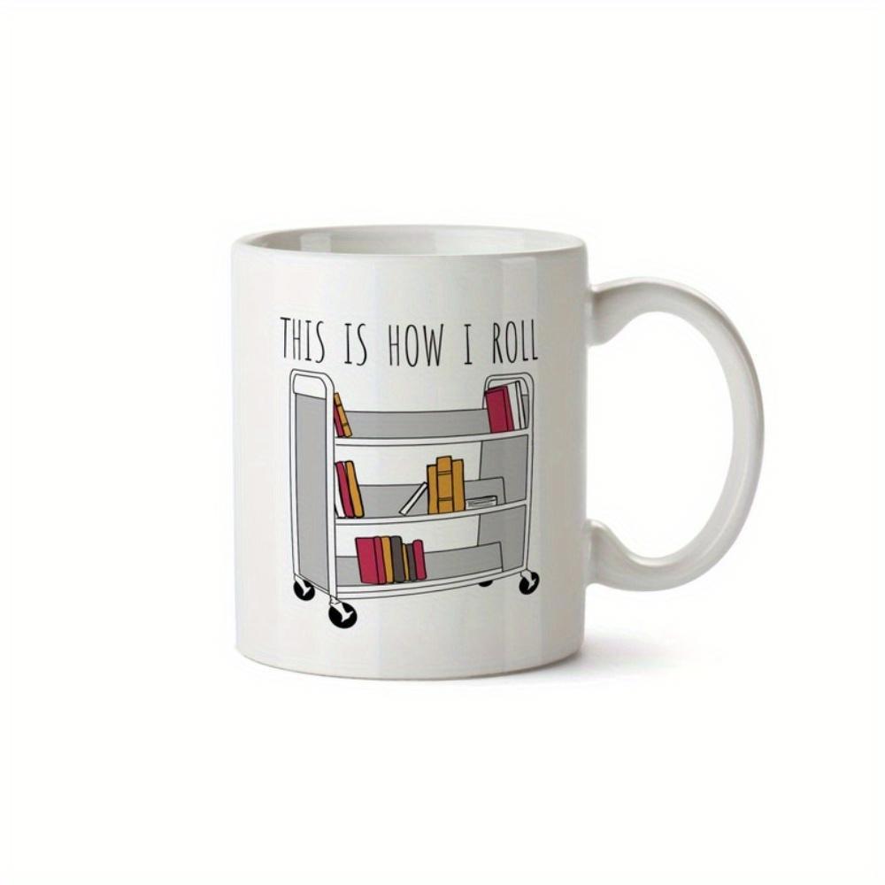 Tailorly White Ceramic 11 oz Mug - This Is How I Roll Three Tiered Metal Shelving Unit With Wheels Carrying Colorful Books Cart
