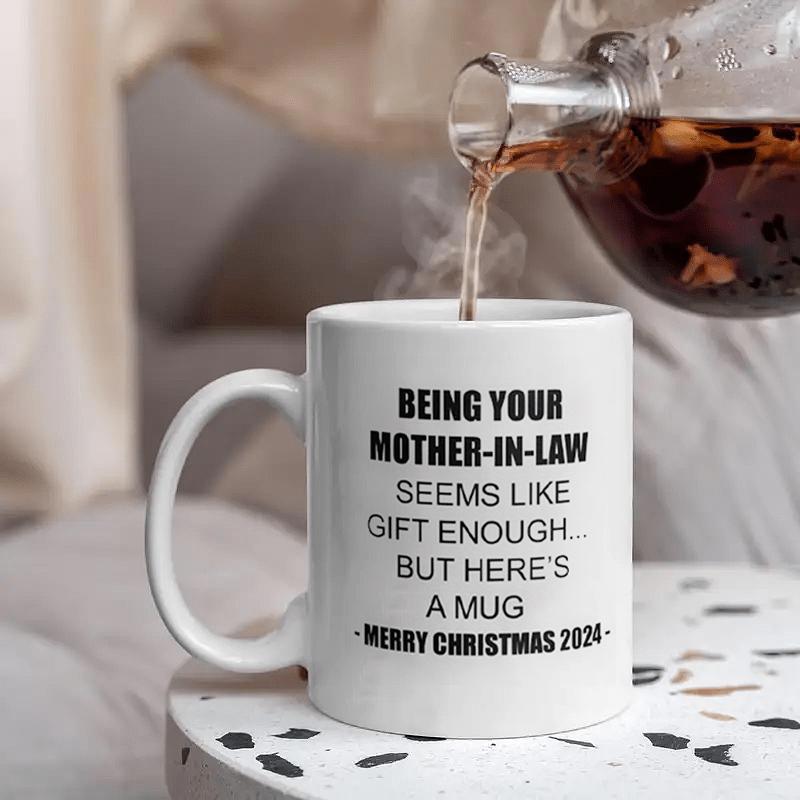 Tailorly White Ceramic 11 oz Mug - Being Your Mother In Law Seems Like Gift Enough But Heres A Mug Merry Christmas 2024 Minimalist White Ceramic Vessel With Bold