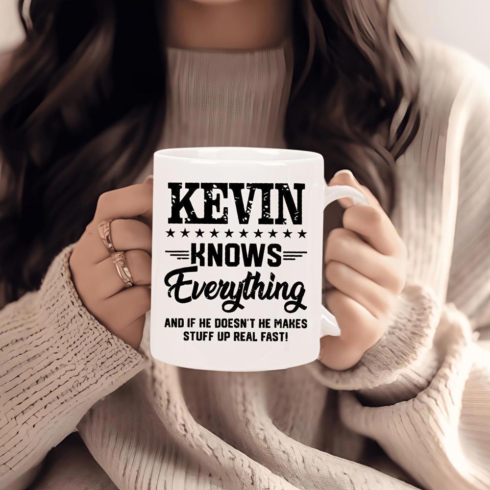Tailorly White Ceramic 11 oz Mug - Kevin Knows Everything And If He Doesnt He Makes Stuff Up Real Fast Minimalist Featuring Bold Black Typography Mug