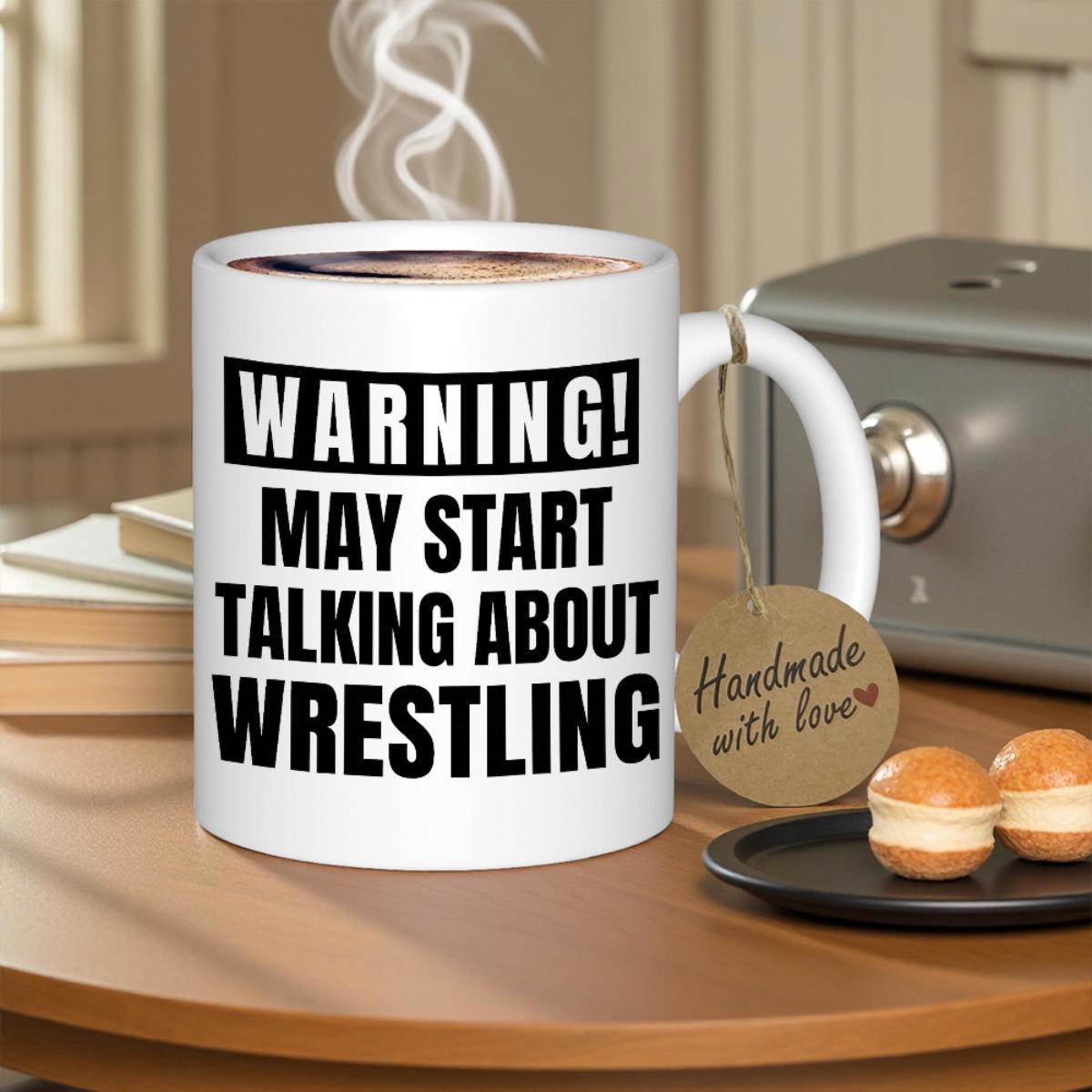 Tailorly White Ceramic 11 oz Mug - Warning May Start Talking About Wrestling Bold Minimalist Black Ink Typography On Plain Background Quote