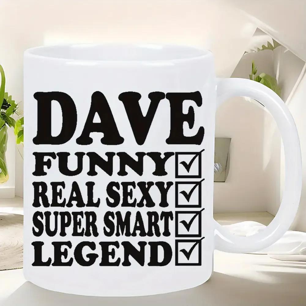 Tailorly White Ceramic 11 oz Mug - Dave Funny Real Sexy Super Smart Legend Minimalist White Ceramic With Bold Black Typography And Checkbox Mug