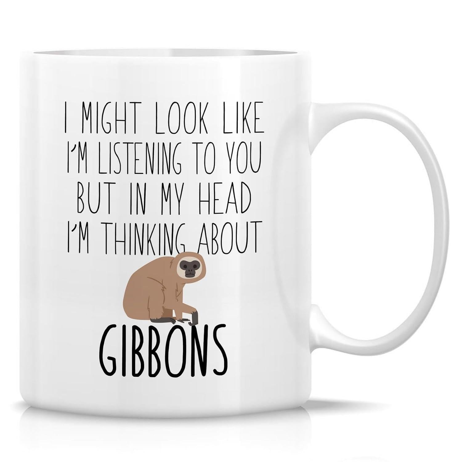 Tailorly White Ceramic 11 oz Mug - I Might Look Like Im Listening To You But In My Head Im Thinking About Gibbons Small Cute Brown Primate Sitting Peacefully