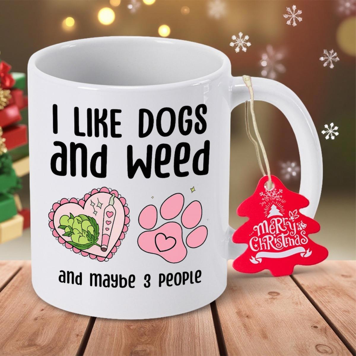 Tailorly White Ceramic 11 oz Mug - I Like Dogs And Weed And Maybe 3 People Playful Pink Paw Print With Green Cannabis Leaves Paw