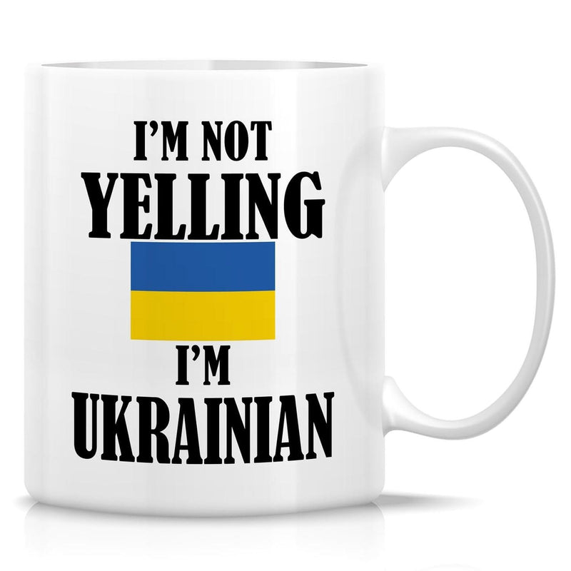 Tailorly White Ceramic 11 oz Mug - Im Not Yelling Im Ukrainian Representing Pride In Identity With Bold Black Text And Horizontal Flag