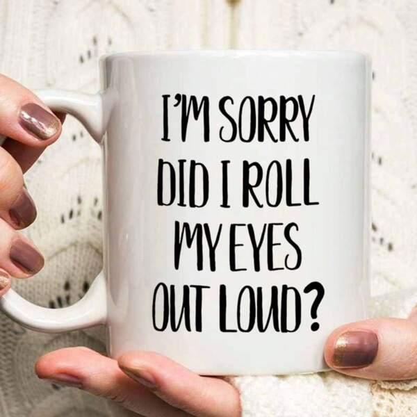 Tailorly White Ceramic 11 oz Mug - Im Sorry Did I Roll My Eyes Out Loud Minimalist White Ceramic Vessel Featuring Bold Black Sarcastic Typography Mug