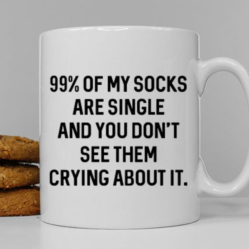Tailorly White Ceramic 11 oz Mug - 99% Of My Socks Are Single And You Don't See Them Crying About It Minimalist White Ceramic Vessel With Bold Black Sarcastic