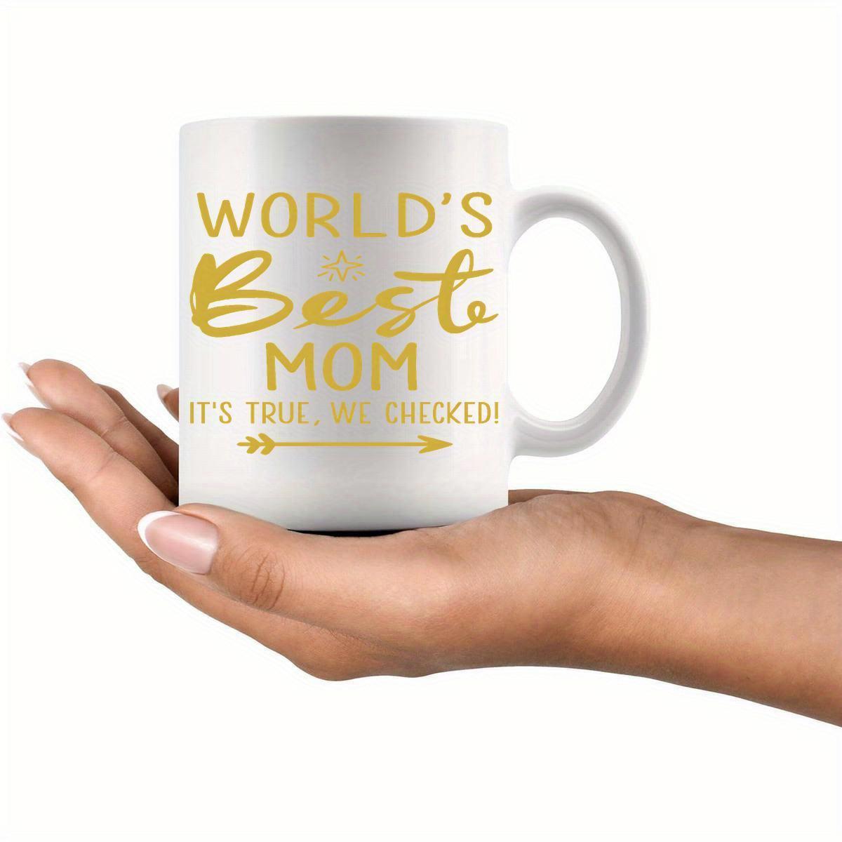 Tailorly White Ceramic 11 oz Mug - World's Best Mom It's True We Checked Shining Golden Elegant Typography Held By A Human Hand Ceramic Mug