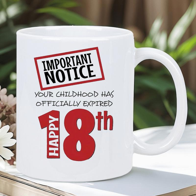 Tailorly White Ceramic 11 oz Mug - Important Notice Your Childhood Has Officially Expired Happy 18th Bold Red Typography Set Against A Clean Minimalist Ceramic Mug