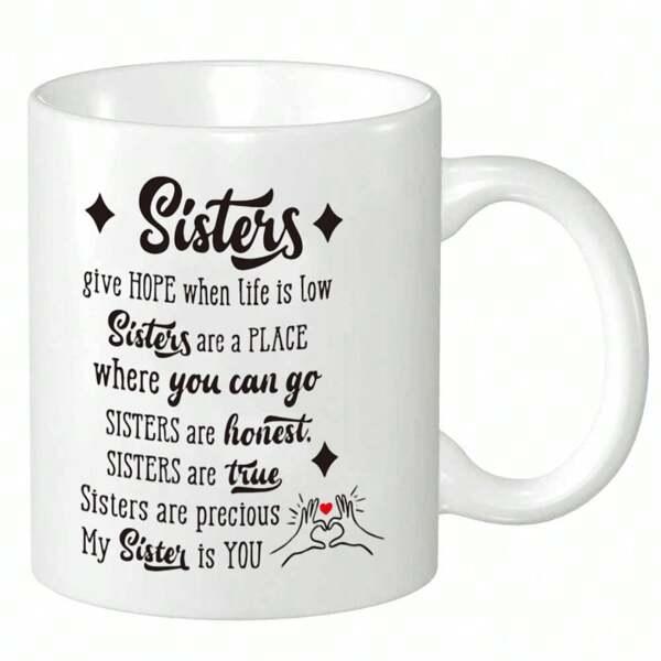 Tailorly White Ceramic 11 oz Mug - Sisters Give Hope Sisters Are A Place Sisters Are Honest Sisters Are True Sisters Are Precious My Sister Is You Elegant Script