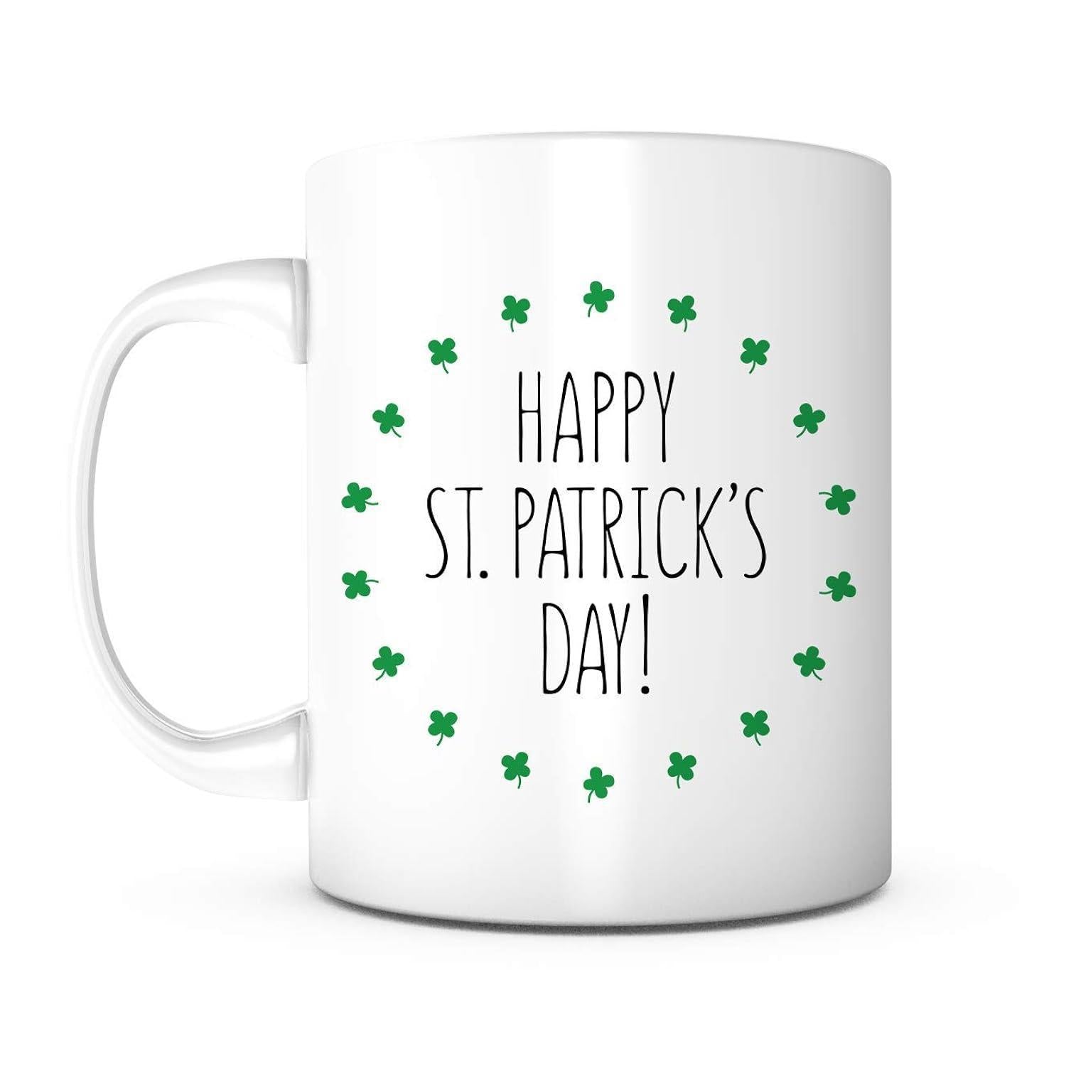 Tailorly White Ceramic 11 oz Mug - Happy St Patricks Day Green Shamrocks Arranged In A Circular Frame Surrounding Festive Script Clover