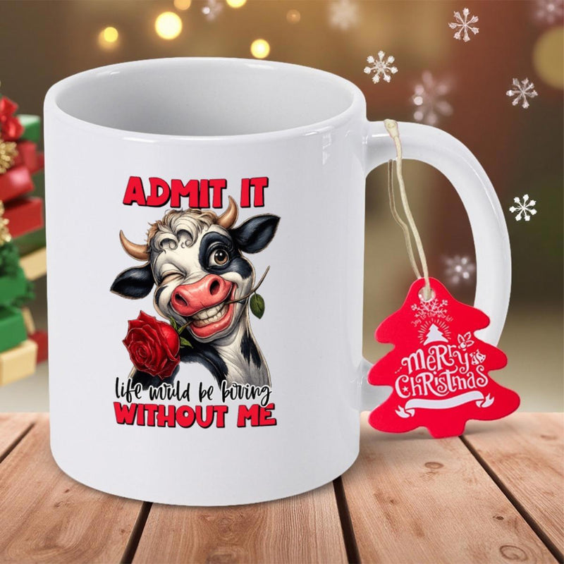 Tailorly White Ceramic 11 oz Mug - Admit It Life Would Be Boring Without Me Playful Winking Cartoon Cow Holding A Romantic Red Rose Cow