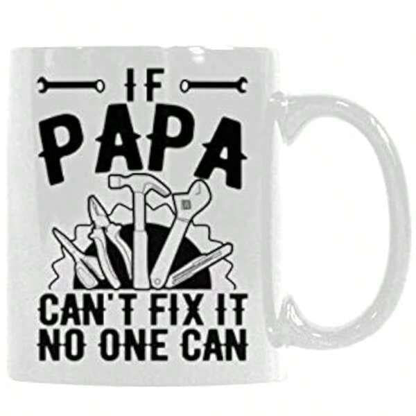 Tailorly White Ceramic 11 oz Mug - If Papa Cant Fix It No One Can Rustic Steel Workshop Arrangement For Dedicated Handyman Repair Tool