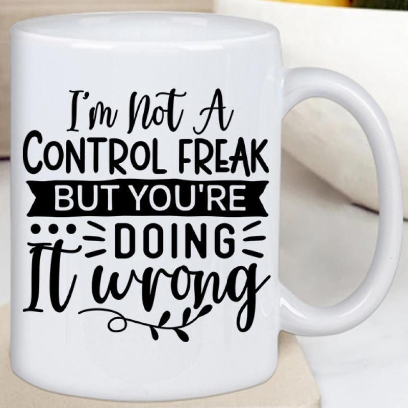Tailorly White Ceramic 11 oz Mug - Im Not A Control Freak But Youre Doing It Wrong Minimalist Black Typography Featuring Simple Decorative Flourishes On A Ceramic
