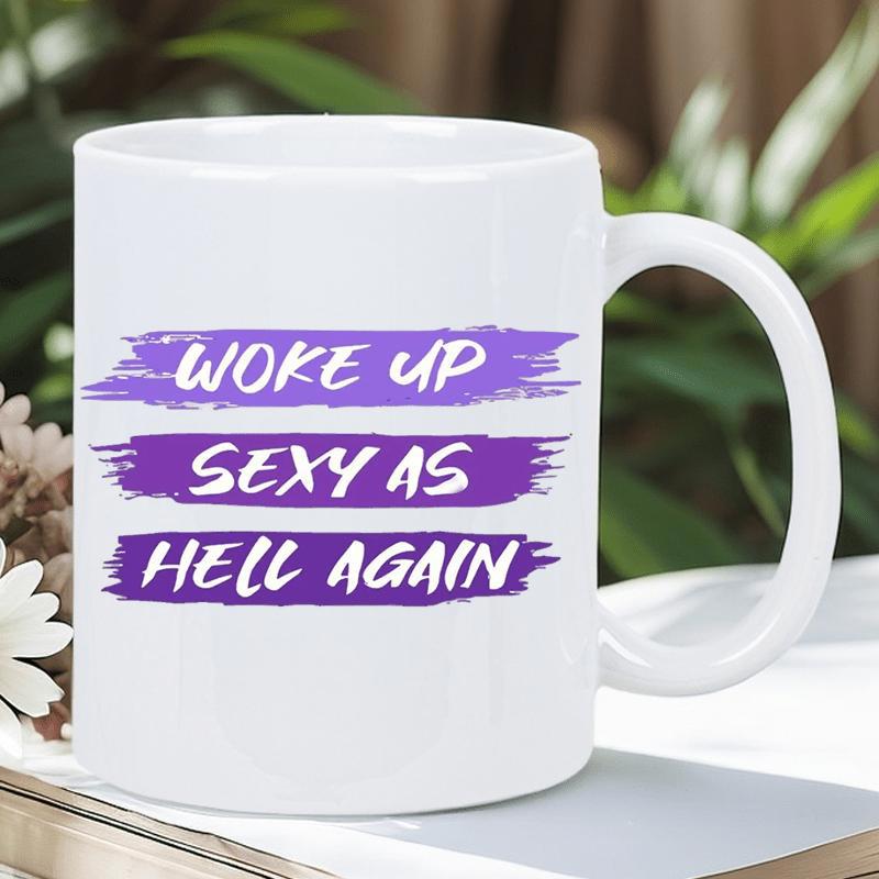 Tailorly White Ceramic 11 oz Mug - Woke Up Sexy As Hell Again Vibrant Purple Brush Strokes Displayed On A Polished Ceramic Surface Mug