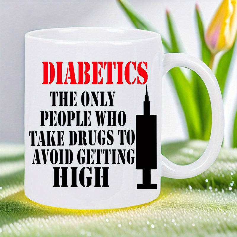 Tailorly White Ceramic 11 oz Mug - Diabetics The Only People Who Take Drugs To Avoid Getting High Simple Black Medical Syringe Graphic Beside Bold Typography Text